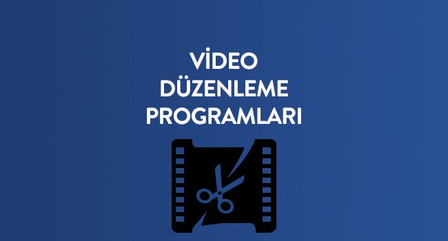 Ücretsiz Video Düzenleme Programları