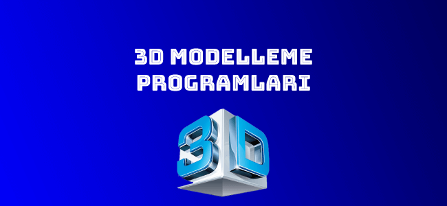 3D Modelleme Programları