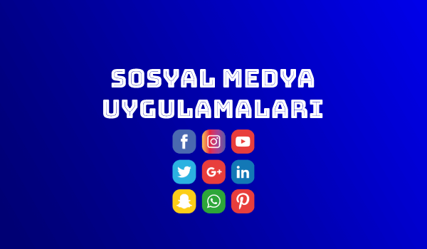 Sosyal Medya Uygulamaları & Siteleri