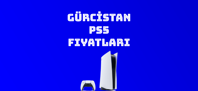 Gürcistan PS5 Fiyatı