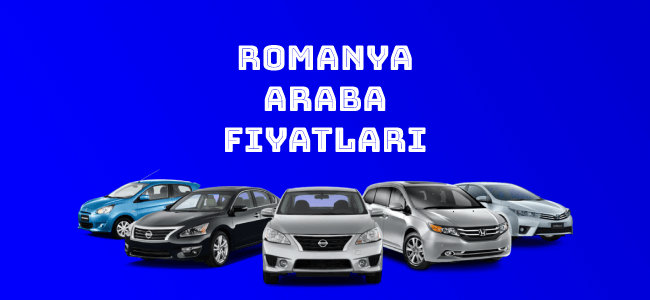 Romanya Araba Fiyatları
