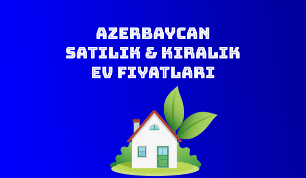 Azerbaycan Ev Fiyatları