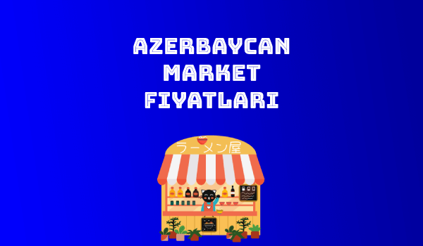 Azerbaycan Market Fiyatları