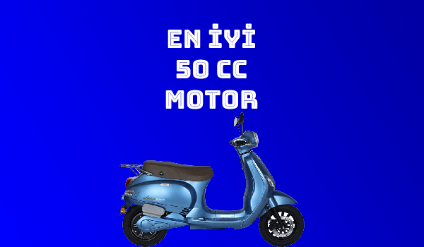 En İyi 50 CC Motor