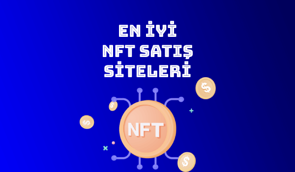 En İyi NFT Satış Siteleri