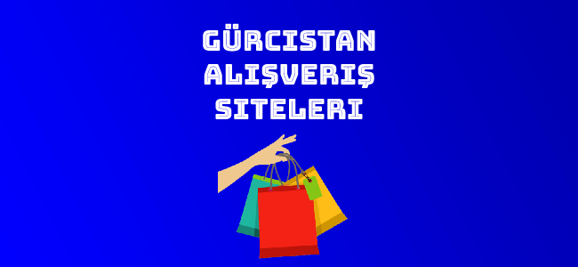 Gürcistan Alışveriş Siteleri