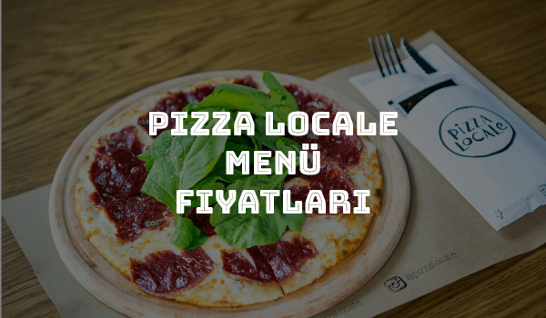 Pizza Locale Menü Fiyatları