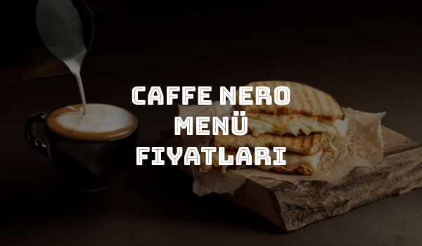 Caffe Nero Menü Fiyatları