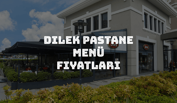 Dilek Pastane & Restaurant Menü Fiyatları