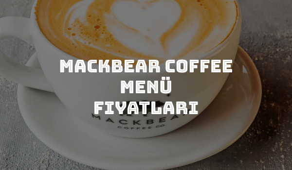 Mackbear Coffee Menü Fiyatları