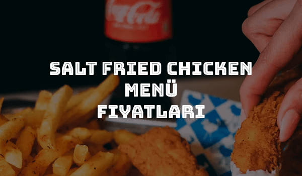 Salt Fried Chicken Menü Fiyatları