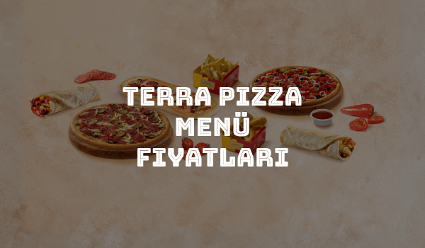 Terra Pizza Menü Fiyatları