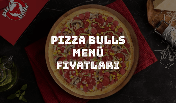 Pizza Bulls Menü Fiyatları